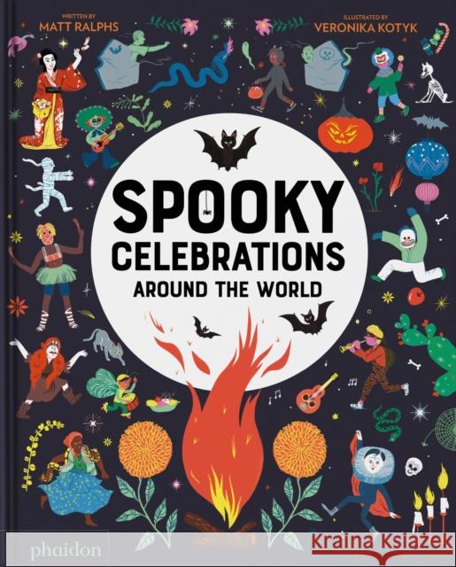 Spooky Celebrations Around the World Ralphs, Matt 9781838667719 Phaidon Press Ltd - książka
