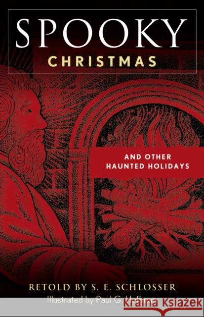 Spooky Christmas: And Other Haunted Holidays S. E. Schlosser 9781493069880 Globe Pequot Press - książka