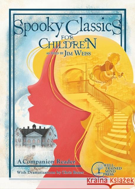 Spooky Classics for Children: A Companion Reader with Dramatizations Jim Weiss Chris Bauer Crystal Cregge 9781933339962 Well-Trained Mind Press - książka