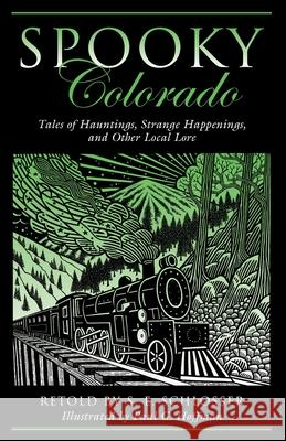 Spooky Colorado: Tales Of Hauntings, Strange Happenings, And Other Local Lore, First Edition Schlosser, S. E. 9780762764105 Globe Pequot Press - książka