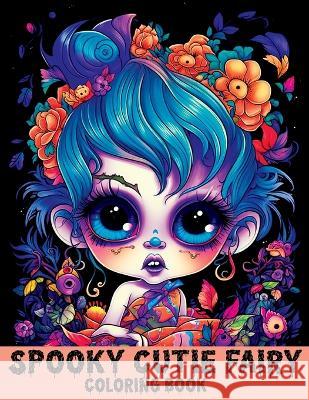 Spooky Cutie Fairy Coloring Book: Cute Creepy Fairies and Girls for Stress Relief & Relaxation Tone Temptress   9788396747679 Malgorzata Grzesik - książka