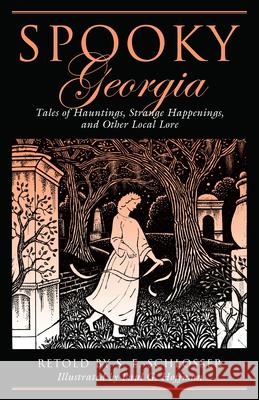 Spooky Georgia: Tales Of Hauntings, Strange Happenings, And Other Local Lore, First Edition Schlosser, S. E. 9780762764204 Globe Pequot Press - książka