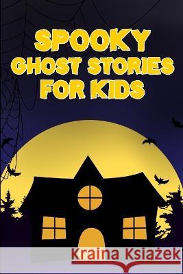 Spooky Ghost Stories for Kids Nicole Hargraves 9798211346079 Blurb - książka