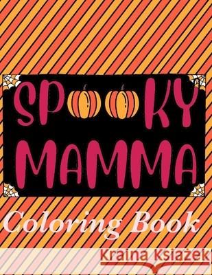 Spooky Mamma Coloring Book Christina Rayburn 9798462536823 Independently Published - książka