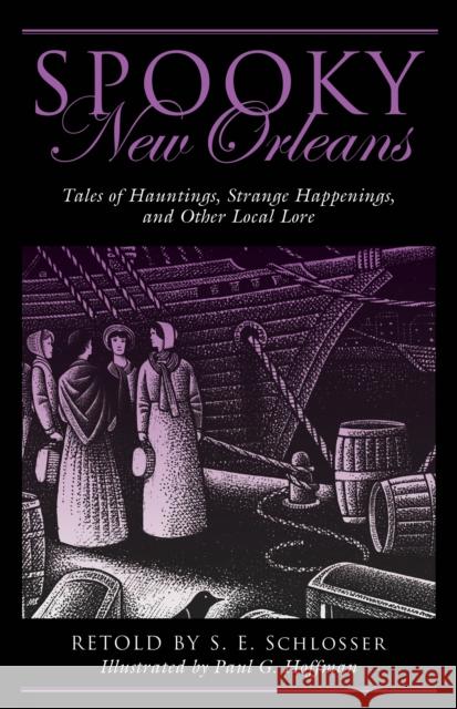 Spooky New Orleans: Tales of Hauntings, Strange Happenings, and Other Local Lore S. E. Schlosser, Paul G. Hoffman 9781493019205 Rowman & Littlefield - książka