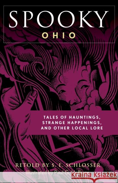 Spooky Ohio: Tales of Hauntings, Strange Happenings, and Other Local Lore S. E. Schlosser Paul Hoffman 9781493044818 Globe Pequot Press - książka
