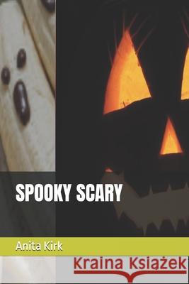 Spooky Scary Anita Jane Kirk 9781916513082 Self Publisher - książka