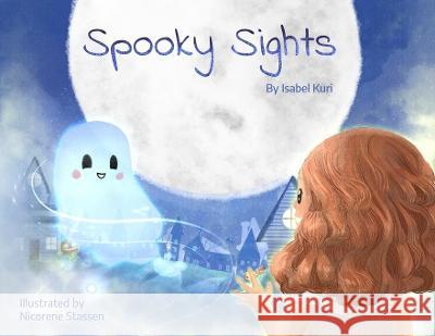 Spooky Sights Isabel Kuri Nicorene Stassen  9781958807453 Calelei Productions LLC - książka