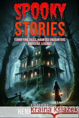 Spooky Stories: Terrifying Tales, Haunted Encounters and Eerie Legends Rob Fields, David O'Hanlon, Charles Campbell 9798327030749 Independently Published - książka