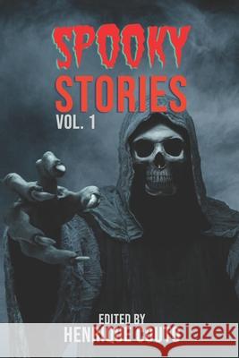 Spooky Stories Vol. 1: Monsters, Murderers, and Ghosts Unleashed! Migliavacca, Shane 9798523585593 Independently published - książka
