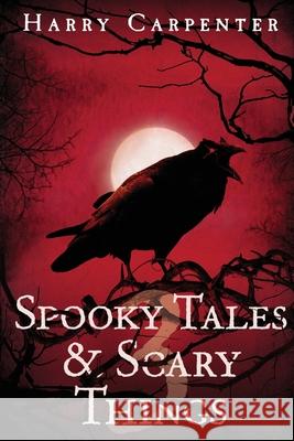 Spooky Tales & Scary Things 3 Harry Carpenter 9798988859109 Midnight Destiny Publishing - książka