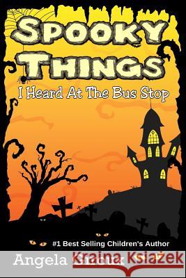 Spooky Things I Heard At The Bus Stop Giroux, Angela 9781492831112 Createspace - książka