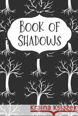 Spooky Tree Book of Shadows: A Grimoire for Witches Pagan Essentials 9781087313771 Independently Published - książka