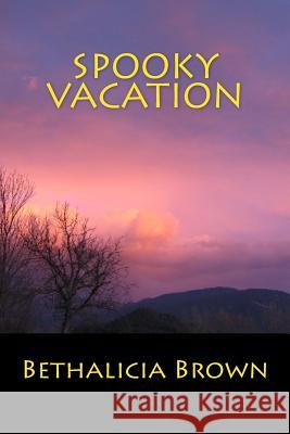 Spooky Vacation Bethalicia Brown Luke Brown 9781483962665 Createspace - książka