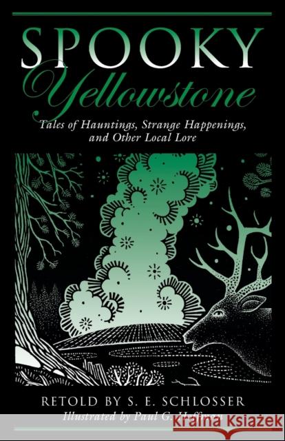 Spooky Yellowstone: Tales Of Hauntings, Strange Happenings, And Other Local Lore, First Edition Schlosser, S. E. 9780762781461 Globe Pequot Press - książka