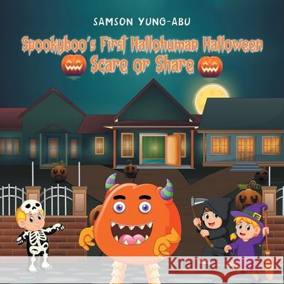 Spookyboo's First Hallohuman Halloween: Scare or Share Samson Yung-Abu 9781664114180 Xlibris UK - książka