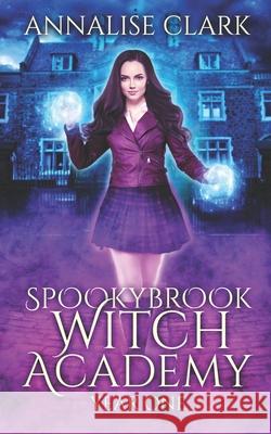Spookybrook Witch Academy Year One: Beginnings Annalise Clark 9798498356969 Independently Published - książka
