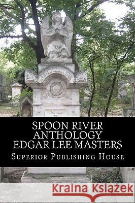 Spoon River Anthology Edgar Lee Masters Edgar Lee Masters 9781450584357 Createspace - książka