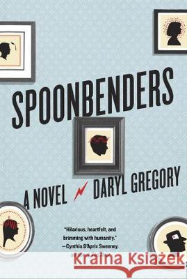 Spoonbenders : A novel Gregory, Daryl 9781524711245 Knopf - książka