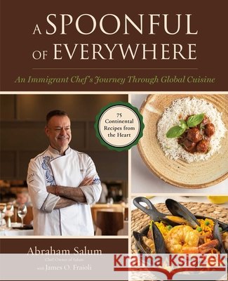 Spoonful of Everywhere: An Immigrant Chef's Journey Through Global Cuisine (75 Continental Recipes from the Heart) James O. Fraioli 9781510786035 Skyhorse Publishing - książka