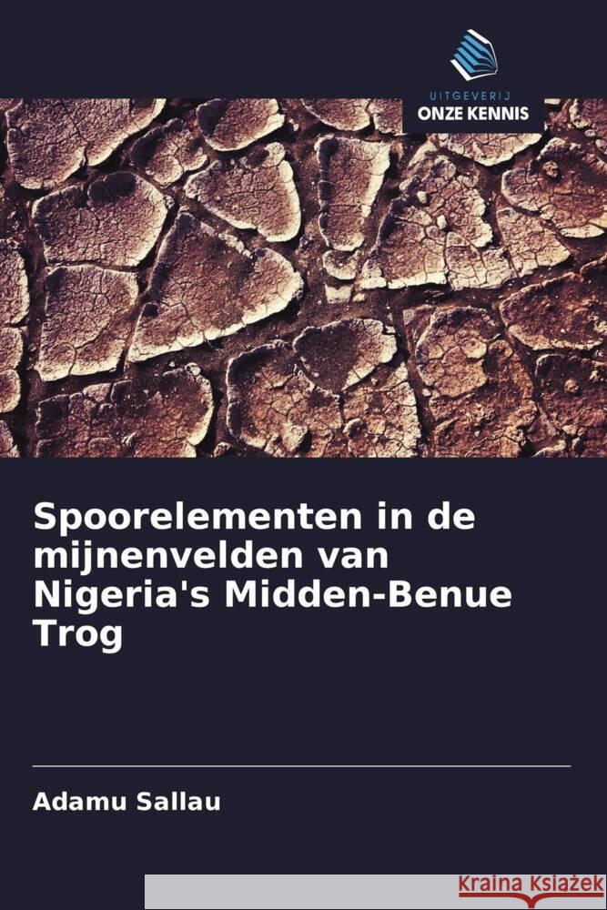 Spoorelementen in de mijnenvelden van Nigeria's Midden-Benue Trog Sallau, Adamu 9786208373818 Uitgeverij Onze Kennis - książka