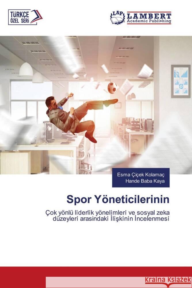 Spor Yöneti ci leri ni n Çi_çek Kolamaç, Esma, BABA KAYA, HANDE 9786207462643 LAP Lambert Academic Publishing - książka