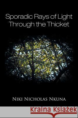 Sporadic Rays of Light Through the Thicket Niki Nicholas Nkuna   9781482803242 Partridge Africa - książka
