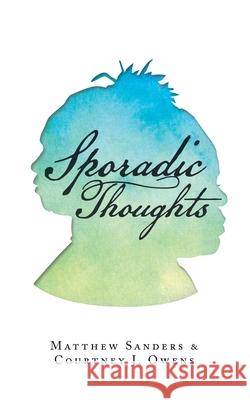 Sporadic Thoughts Matthew Sanders Courtney J. Owens 9781665520140 Authorhouse - książka