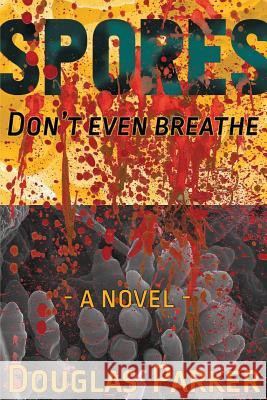 Spores, Don't Even Breathe Douglas Parker 9780473356668 Belmont Creative - książka