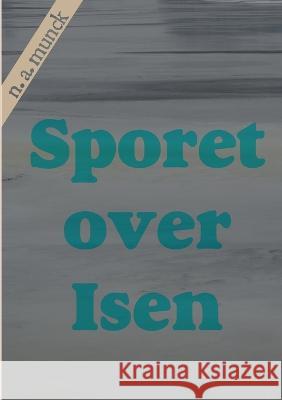 Sporet over Isen Niels Anders Munck 9788743044772 Bod - Books on Demand - książka