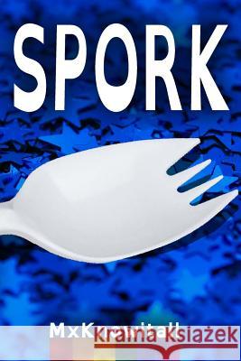 Spork Mxknowitall                              Tara Moeller 9781938215346 Dreampunk Press - książka