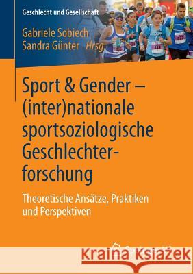 Sport & Gender - (Inter)Nationale Sportsoziologische Geschlechterforschung: Theoretische Ansätze, Praktiken Und Perspektiven Sobiech, Gabriele 9783658130978 Springer vs - książka