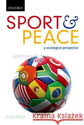 Sport & Peace: A Sociological Perspective Brian Wilson 9780195432145 Oxford University Press, USA - książka