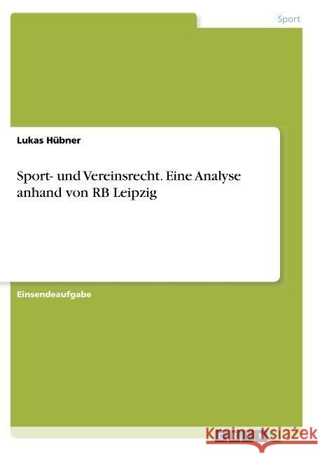 Sport- und Vereinsrecht. Eine Analyse anhand von RB Leipzig Lukas Hubner 9783668925878 Grin Verlag - książka