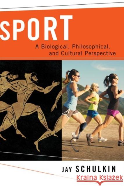 Sport: A Biological, Philosophical, and Cultural Perspective Jay Schulkin 9780231176767 Columbia University Press - książka
