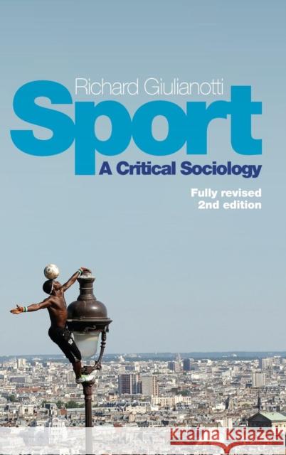 Sport: A Critical Sociology Richard, Dr Giulianotti 9780745669922 Polity Press - książka