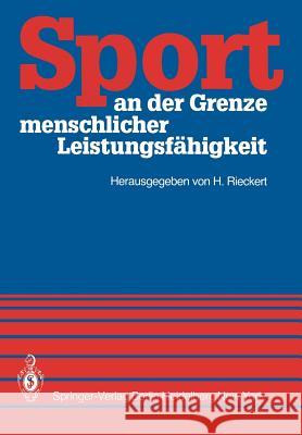 Sport an Der Grenze Menschlicher Leistungsfähigkeit: Symposium Kiel 21.-23. Juni 1980 Rieckert, H. 9783540107910 Springer - książka