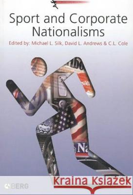 Sport and Corporate Nationalisms Michael L. Silk David L. Andrews C. L. Cole 9781859737996 Berg Publishers - książka