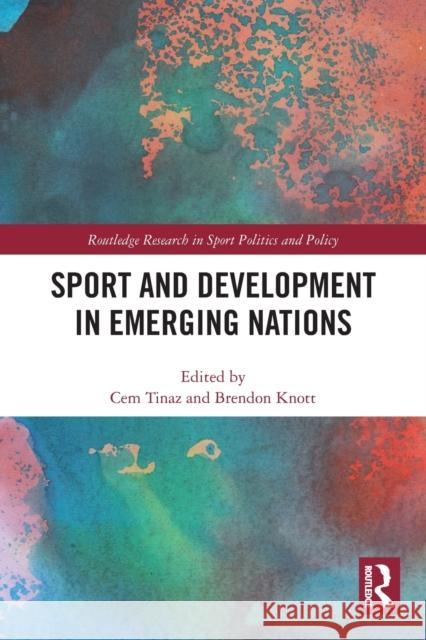 Sport and Development in Emerging Nations Cem Tinaz Brendon Knott 9780367757830 Routledge - książka