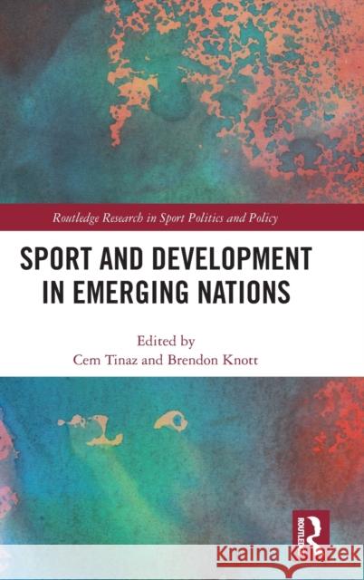 Sport and Development in Emerging Nations Cem Tinaz Brendon Knott 9780367903602 Routledge - książka