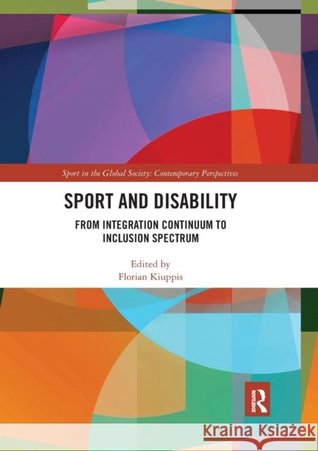 Sport and Disability: From Integration Continuum to Inclusion Spectrum Florian Kiuppis 9780367589318 Routledge - książka