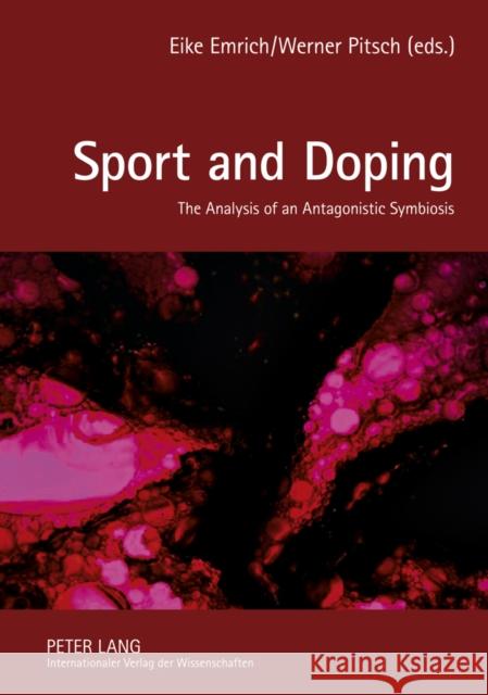 Sport and Doping: The Analysis of an Antagonistic Symbiosis Emrich, Eike 9783631630785 Lang, Peter, Gmbh, Internationaler Verlag Der - książka