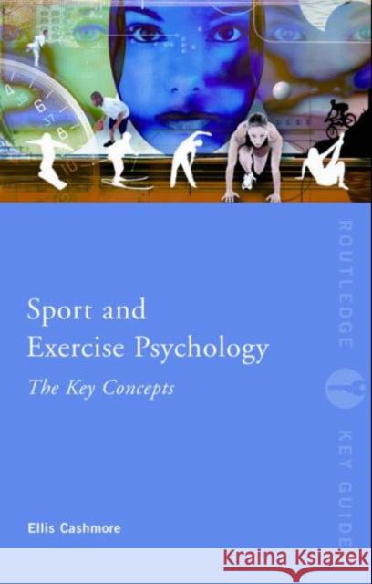 Sport and Exercise Psychology: The Key Concepts Ellis Cashmore 9780415438650 TAYLOR & FRANCIS LTD - książka