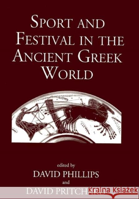 Sport and Festival in the Ancient Greek World David J. Phillips David Pritchard 9781905125524 Classical Press of Wales - książka