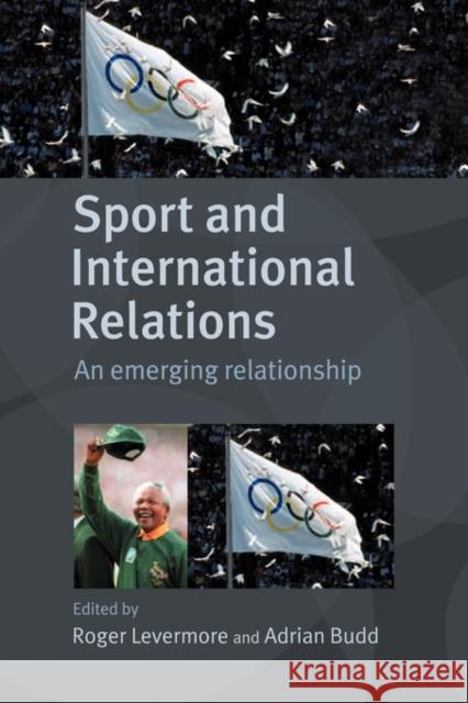 Sport and International Relations: An Emerging Relationship Budd, Adrian 9780714653457 Frank Cass Publishers - książka