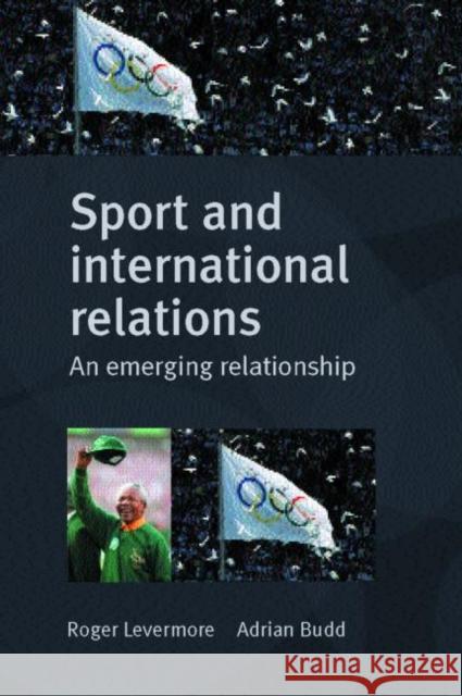 Sport and International Relations: An Emerging Relationship Budd, Adrian 9780714682839 Frank Cass Publishers - książka