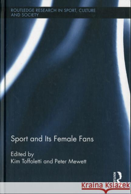 Sport and Its Female Fans Kim Toffoletti Peter Mewett 9780415883818 Routledge - książka