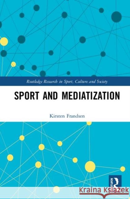 Sport and Mediatization Kirsten Frandsen 9780367337117 Routledge - książka