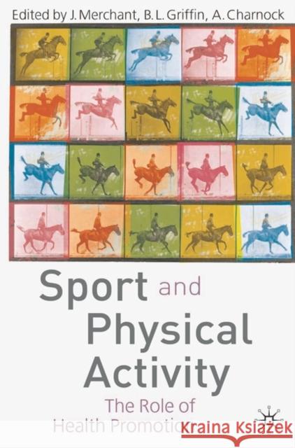 Sport and Physical Activity: The Role of Health Promotion Merchant, Jacqueline 9781403934123  - książka