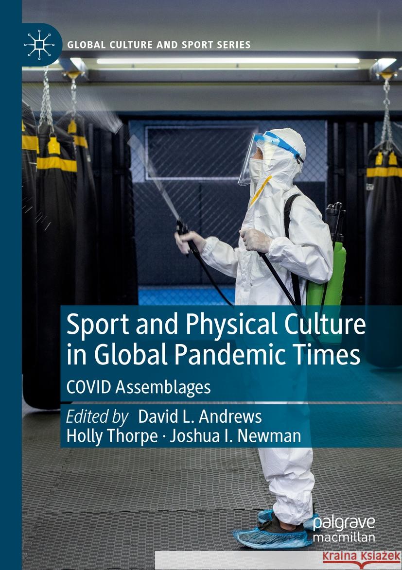 Sport and Physical Culture in Global Pandemic Times: Covid Assemblages David L. Andrews Holly Thorpe Joshua I. Newman 9783031143892 Palgrave MacMillan - książka